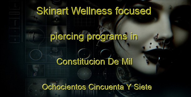 Skinart Wellness-focused piercing programs in Constitucion De Mil Ochocientos Cincuenta Y Siete | PiercingTraining | PiercingClasses | SkinartTraining-Mexico